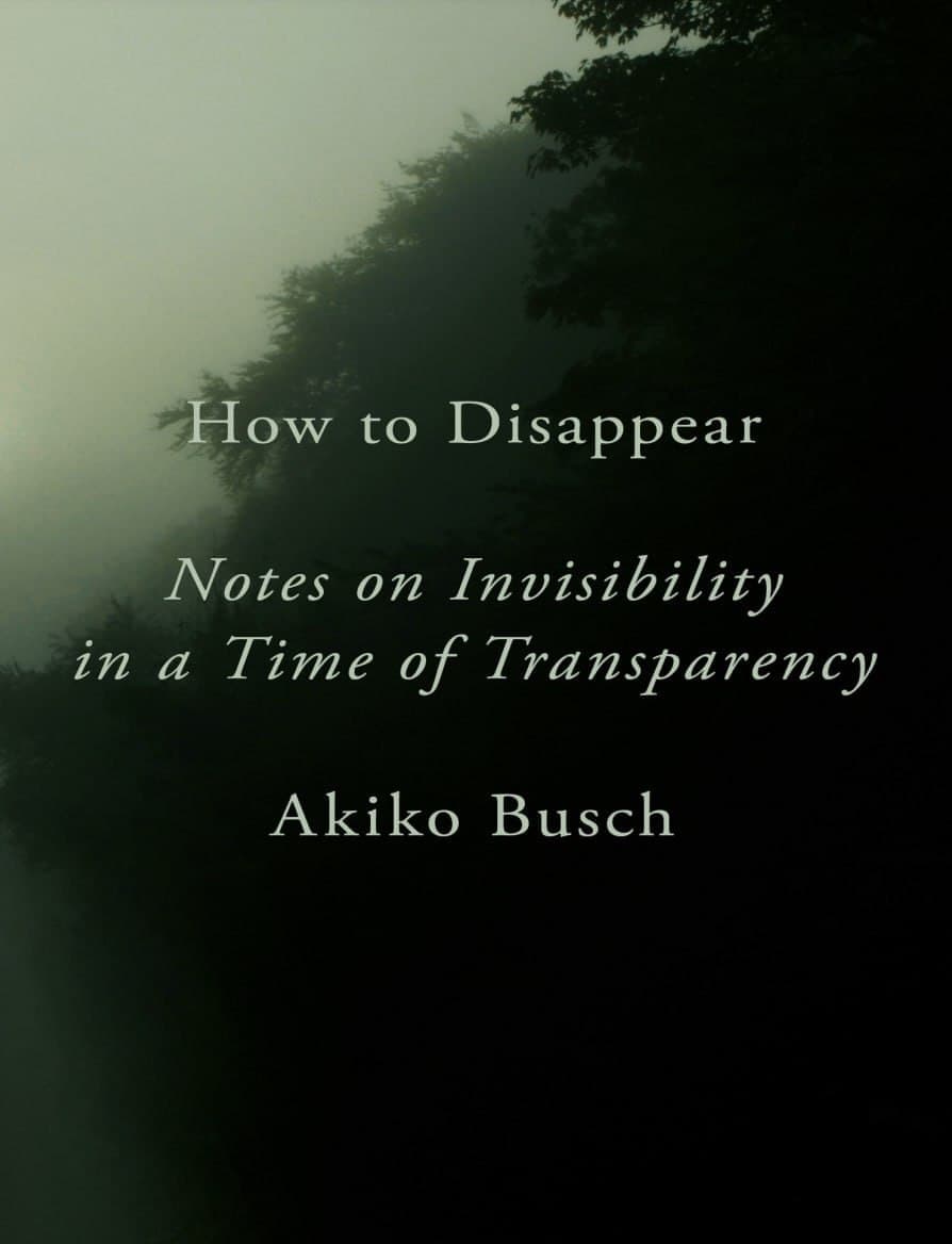 Portada del libro How to Disappear: Notes on Invisibility in a Time of Transparency