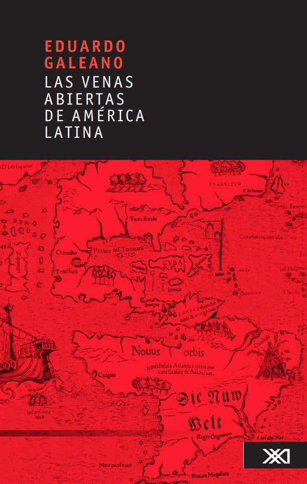 Libro: Las venas abiertas de América Latina escrito por Eduardo Galeano