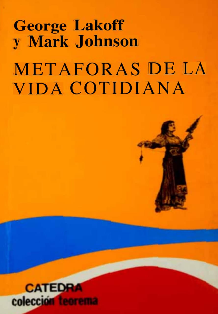 Libro: Metáforas de la vida cotidiana escrito por George Lakoff y Mark Johnson