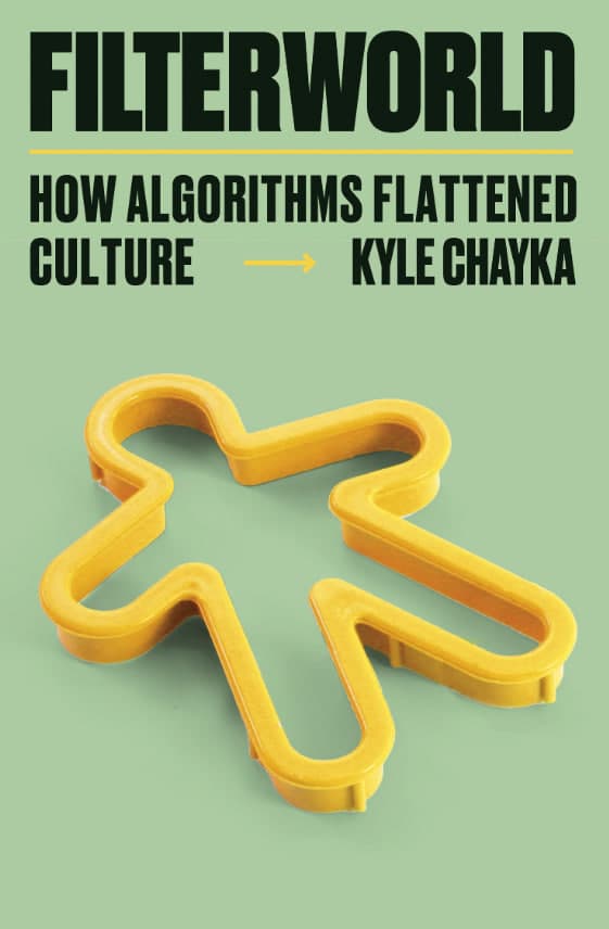 Libro: Filterworld: How Algorithms Flattened Cultures escrito por Kyle Chayka