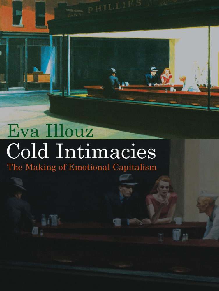 Cold Intimacies: The Making of Emotional Capitalism