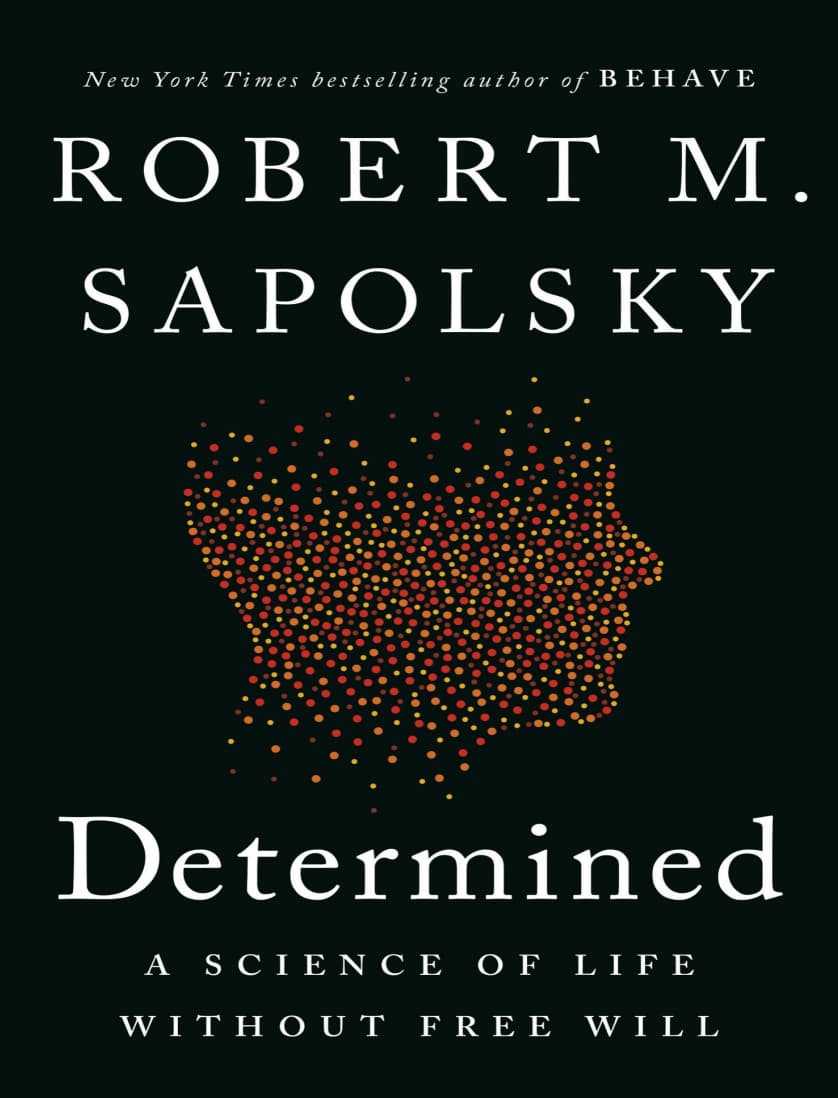 Determined: A Science of Life without Free Will