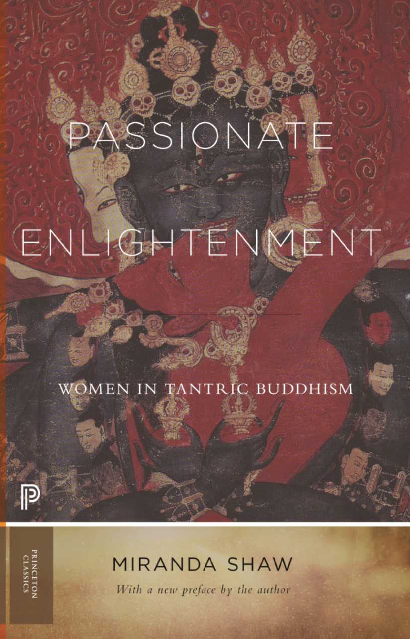 Passionate Enlightenment: Women in Tantric Buddhism