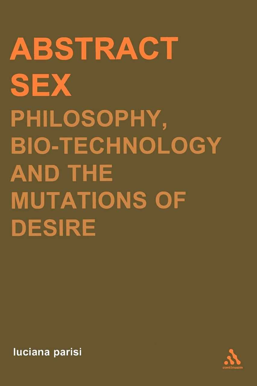 Abstract Sex: Philosophy, bio-technology and the mutations of desire
