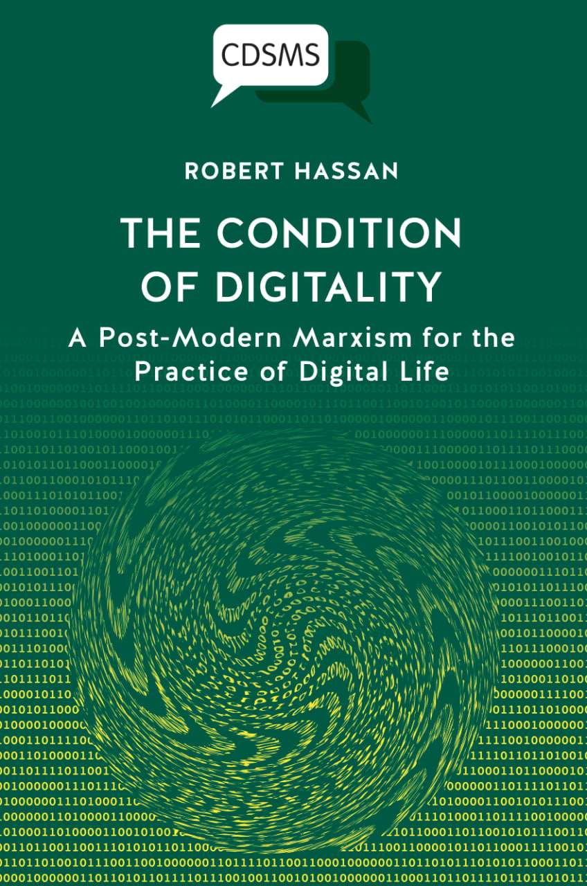 The Condition Of Digitality: A Post-Modern Marxism For The Practice Of Digital Life