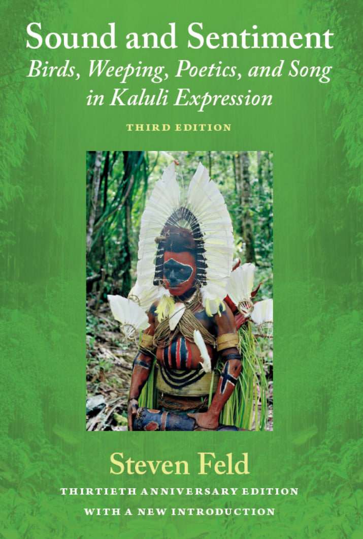 Sound and Sentiment: Birds, Weeping, Poetics, and Song in Kaluli Expression
