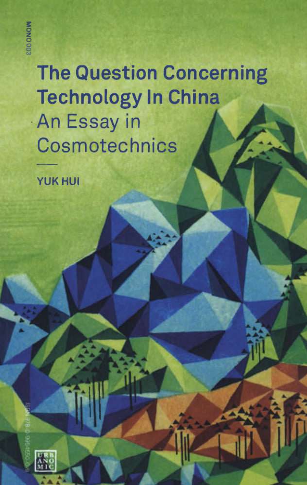The Question Concerning Technology in China: An Essay in Cosmotechnics